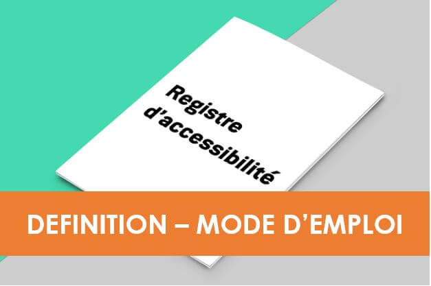 registre accessibilité, définition, mode d'emploi