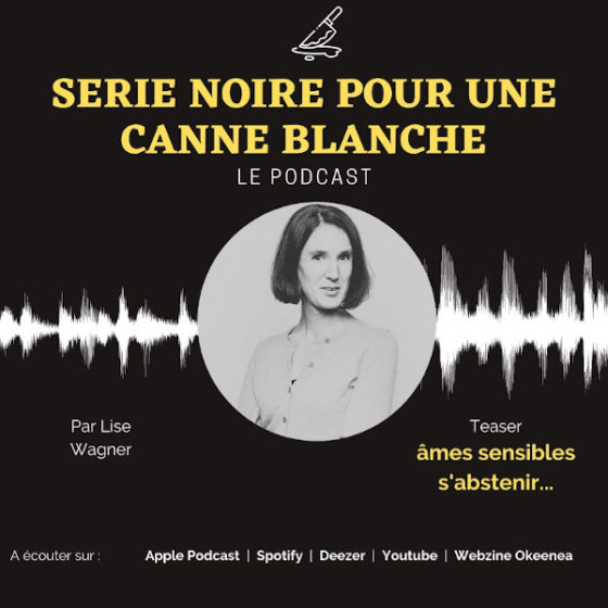 Affiche du podcast Série noire pour une canne blanche par Lise Wagner